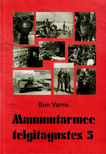 Mammutarmee telgitagustes 5. osa - Enn Vaino