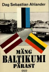 Mäng Baltikumi pärast - Dag Sebastian Ahlander Mäng Baltikumi pärast - Dag Sebastian Ahlander