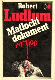 Matlocki dokument - Robert Ludlum, 1990 Matlocki dokument - Robert Ludlum, 1990