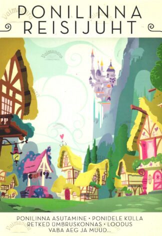 My Little Pony. Ponilinna reisijuht