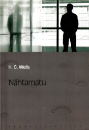 Nähtamatu. Eesti Päevalehe romaaniklassika - H. G. Wells Nähtamatu. Eesti Päevalehe romaaniklassika - H. G. Wells
