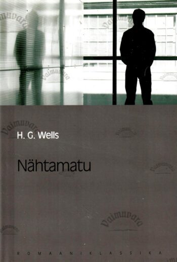 Nähtamatu. Eesti Päevalehe romaaniklassika - H. G. Wells