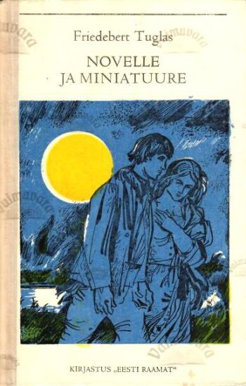 Novelle ja miniatuure - Friedebert Tuglas, 1978 Novelle ja miniatuure - Friedebert Tuglas, 1978