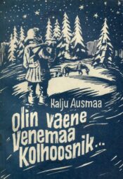 Olin vaene Venemaa kolhoosnik... - Kalju Ausmaa Olin vaene Venemaa kolhoosnik... - Kalju Ausmaa