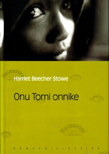 Onu Tomi onnike. Eesti Päevalehe romaaniklassika - Harriet Beecher Stowe