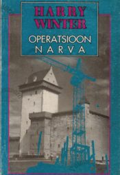 Operatsioon Narva - Harry Winter Operatsioon Narva - Harry Winter