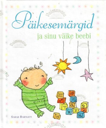 Päikesemärgid ja sinu väike beebi - Sarah Bartlett