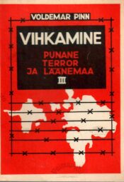 Punane terror ja Läänemaa 3.osa. Vihkamine - Voldemar Pinn Punane terror ja Läänemaa 3.osa. Vihkamine - Voldemar Pinn