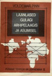 Punane terror ja Läänemaa 5.osa. Läänlased GULAGi arhipelaagis ja asumisel - Voldemar Pinn