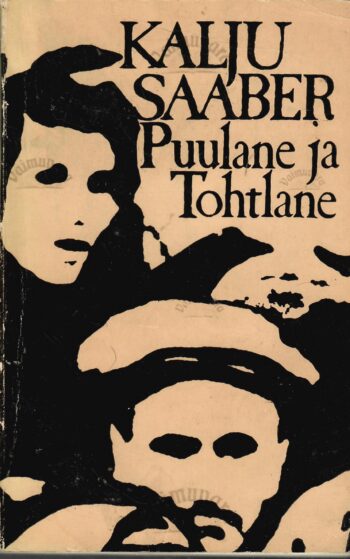 Puulane ja Tohtlane. Ühe perenaise saaga - Kalju Saaber Puulane ja Tohtlane. Ühe perenaise saaga - Kalju Saaber