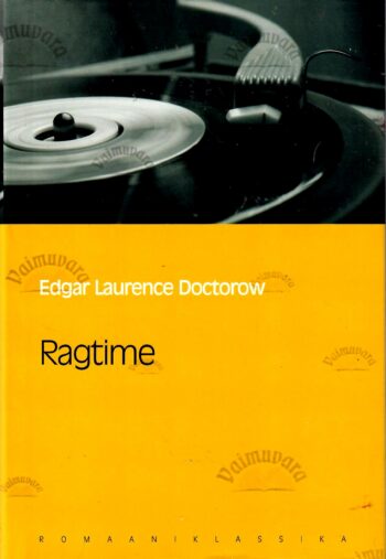 Ragtime. Eesti Päevalehe romaaniklassika - Edgar Lawrence Doctorow Ragtime. Eesti Päevalehe romaaniklassika - Edgar Lawrence Doctorow
