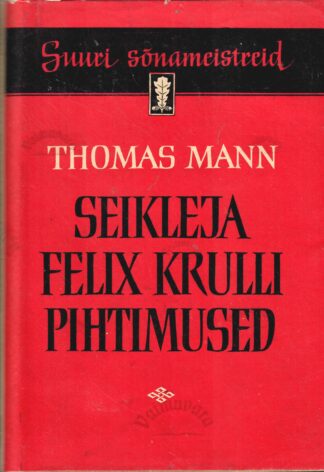 Seikleja Felix Krulli pihtimused - Thomas Mann