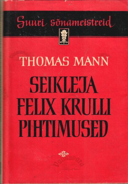 Seikleja Felix Krulli pihtimused - Thomas Mann