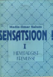 Sensatsioon! 1. Hirvepargist Kremlisse - Madis-Ilmar Salum Sensatsioon! 1. Hirvepargist Kremlisse - Madis-Ilmar Salum