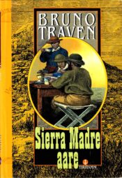 Sierra Madre aare - Bruno Traven Sierra Madre aare - Bruno Traven