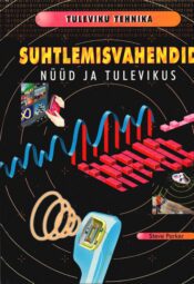 Suhtlemisvahendid nüüd ja tulevikus Suhtlemisvahendid nüüd ja tulevikus