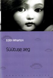 Süütuse aeg. Eesti Päevalehe romaaniklassika - Edith Wharton Süütuse aeg. Eesti Päevalehe romaaniklassika - Edith Wharton