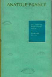 Sylvestre Bonnard'i roim. Punane liilia - Anatole France Sylvestre Bonnard'i roim. Punane liilia - Anatole France