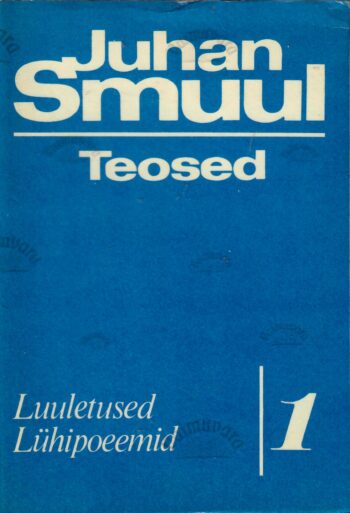 Teosed 1. osa. Luuletused ja lühipoeemid -Juhan Smuul