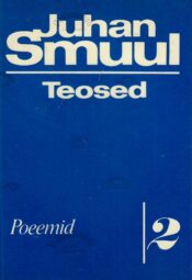 Teosed 2. osa. Poeemid -Juhan Smuul Teosed 2. osa. Poeemid -Juhan Smuul