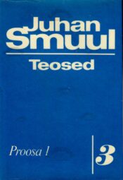 Teosed 3. osa. Proosa I -Juhan Smuul