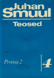 Teosed 4. osa. Proosa 2 -Juhan Smuul Teosed 4. osa. Proosa 2 -Juhan Smuul