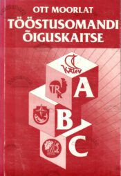 Tööstusomandi õiguskaitse ABC - Ott Moorlat Tööstusomandi õiguskaitse ABC - Ott Moorlat