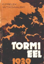 Tormi eel 1939 - Ryszard Frelek Wlodzimierz T. Kowalski Tormi eel 1939 - Ryszard Frelek Wlodzimierz T. Kowalski