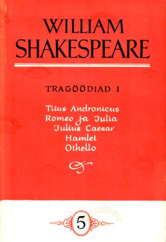 Tragöödiad I. William Shakespeare'i kogutud teosed V - William Shakespeare