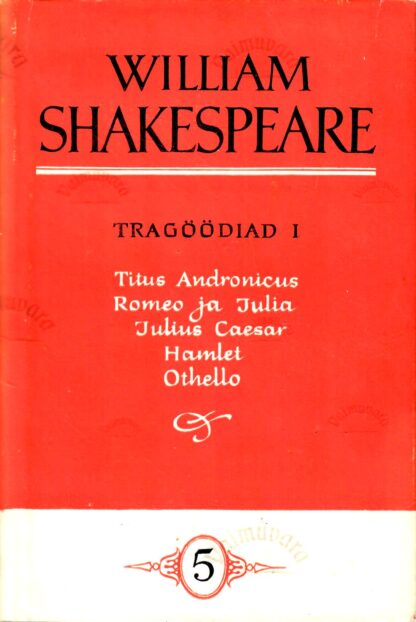 Tragöödiad I. William Shakespeare'i kogutud teosed V - William Shakespeare
