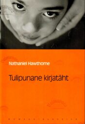 Tulipunane kirjatäht. Eesti Päevalehe romaaniklassika - Nathaniel Hawthorne