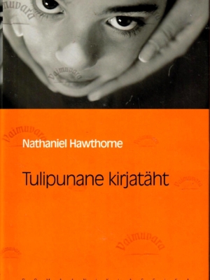 Tulipunane kirjatäht. Eesti Päevalehe romaaniklassika – Nathaniel Hawthorne