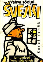 Vahva sõduri Švejki juhtumised Vene sõjavangis - Karel Vanĕk, 1993