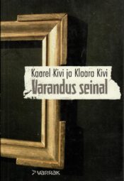 Varandus seinal - Kaarel Kivi ja Klaara Kivi Varandus seinal - Kaarel Kivi ja Klaara Kivi