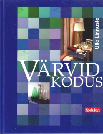 Värvid kodus - Ülle Linnuste