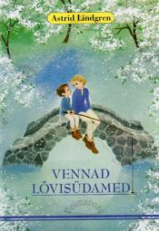 Vennad Lõvisüdamed - Astrid Lindgren Vennad Lõvisüdamed - Astrid Lindgren