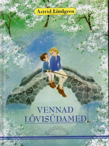 Vennad Lõvisüdamed - Astrid Lindgren Vennad Lõvisüdamed - Astrid Lindgren