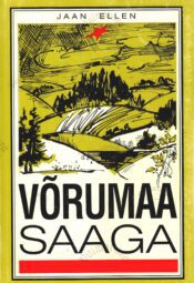 Võrumaa saaga. Esimene raamat - Jaan Ellen Võrumaa saaga. Esimene raamat - Jaan Ellen