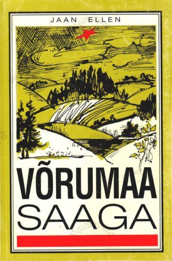 Võrumaa saaga. Esimene raamat - Jaan Ellen