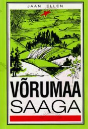 Võrumaa saaga. Kolmas raamat - Jaan Ellen Võrumaa saaga. Kolmas raamat - Jaan Ellen