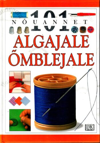 Algajale õmblejale. 101 nõuannet - Chris Jefferys Algajale õmblejale. 101 nõuannet - Chris Jefferys