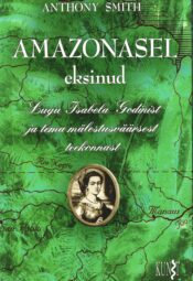 Amazonasel eksinud - lugu Isabela Godinist - Anthony Smith