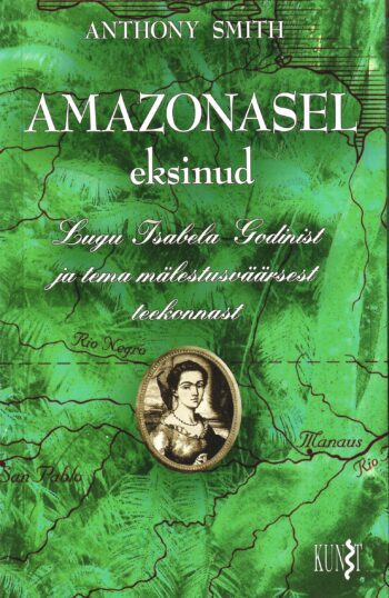 Amazonasel eksinud - lugu Isabela Godinist - Anthony Smith