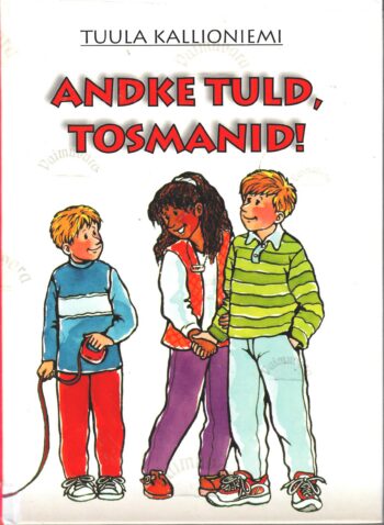 Andke tuld Tosmanid - Tuula Kallioniemi