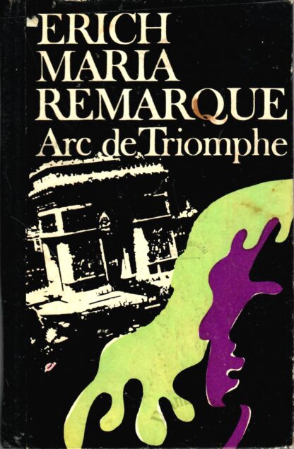 Arc de Triomphe - Erich Maria Remarque, 1976