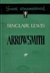 Arrowsmith. Suuri sõnameistreid - Sinclair Lewis, 1958 Arrowsmith. Suuri sõnameistreid - Sinclair Lewis, 1958