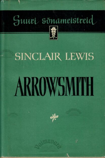 Arrowsmith. Suuri sõnameistreid - Sinclair Lewis, 1958
