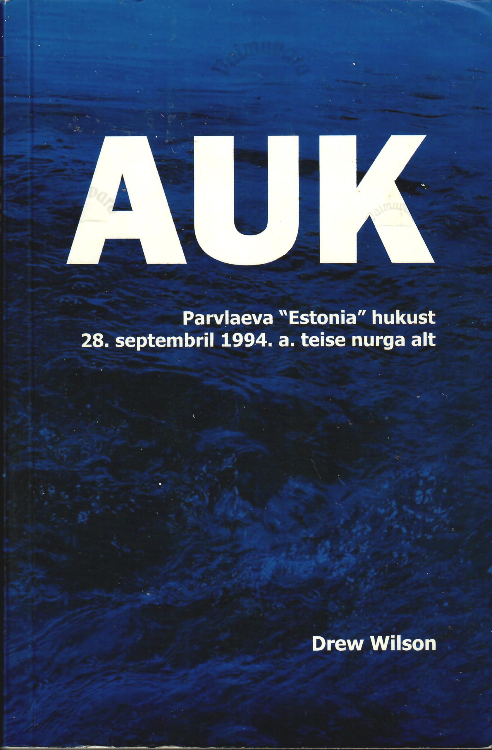 Auk. Parvlaeva Estonia hukust teise nurga alt - Drew Wilson