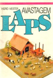 Avastagem laps. Montessori pedagoogika - Ingrid Meister Avastagem laps. Montessori pedagoogika - Ingrid Meister
