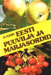 Eesti puuvilja- ja marjasordid - Kalju Kask Eesti puuvilja- ja marjasordid - Kalju Kask
